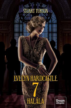 Evelyn ​Hardcastle 7 halála by Stuart Turton