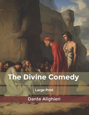 The Divine Comedy: Large Print by Dante Alighieri