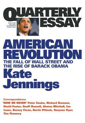 American Revolution: The Fall of Wall Street and the Rise of Barack Obama: Quarterly Essay 32 by Kate Jennings