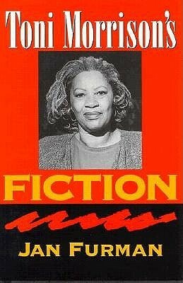 Toni Morrison's Fiction by Jan Furman