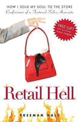 Retail Hell: How I Sold My Soul to the Store by Freeman Hall, Freeman Hall