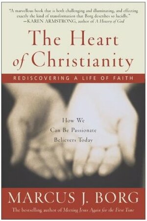 The Heart of Christianity: Rediscovering a Life of Faith by Marcus J. Borg