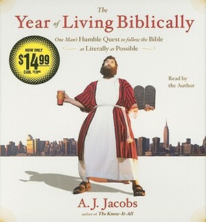 The Year of Living Biblically: One Man's Humble Quest to Follow the Bible as Literally as Possible by A.J. Jacobs