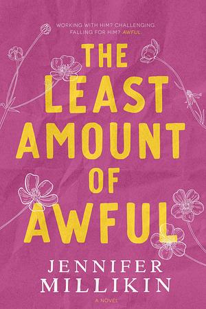 The Least Amount Of Awful: A single dad, antagonists to lovers romance by Jennifer Millikin