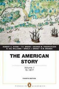 The American Story: Volume 1 by H.W. Brands, Ariela J. Gross, T.H. Breen, R. Hal Williams, George M. Fredrickson, Robert A. Divine