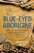 The Blue-Eyed Aborigine by Rosemary Hayes