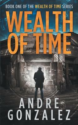 Wealth of Time by Andre Gonzalez