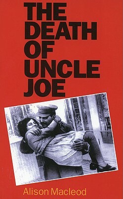 The Death of Uncle Joe by Alison MacLeod