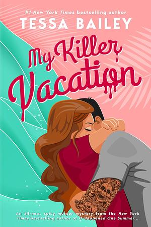 My Killer Vacation  by Tessa Bailey