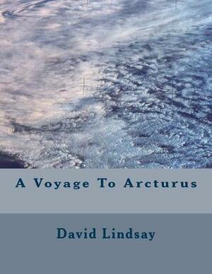 A Voyage To Arcturus by David Lindsay