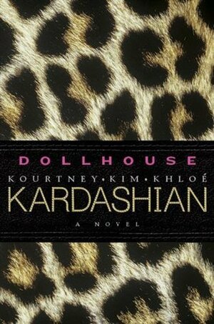 Dollhouse by Kourtney Kardashian, Khloé Kardashian, Kim Kardashian