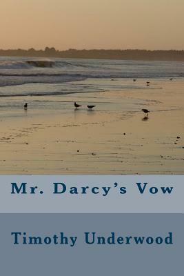 Mr. Darcy's Vow by Timothy Underwood