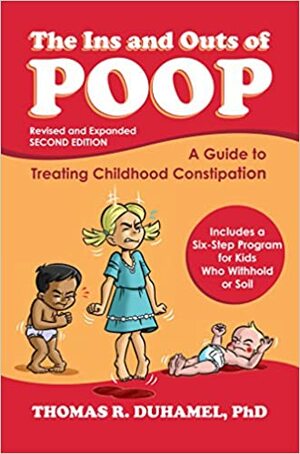 The Ins and Outs of POOP: A Guide to Treating Childhood Constipation by Thomas DuHamel