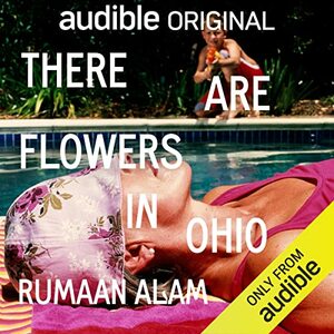 There Are Flowers In Ohio by Rumaan Alam