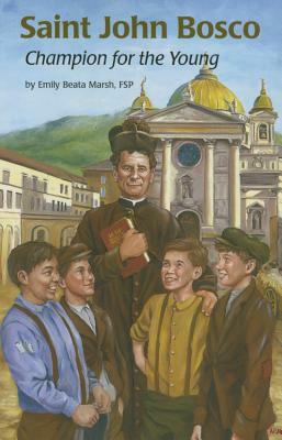 Saint John Bosco (Ess): Champion for the Young by Emily Marsh