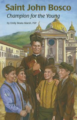 Saint John Bosco (Ess): Champion for the Young by Emily Marsh