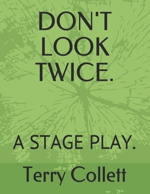 Don't Look Twice.: A Stage Play. by Terry Collett