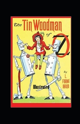 The Tin Woodman of Oz Illustrated by L. Frank Baum