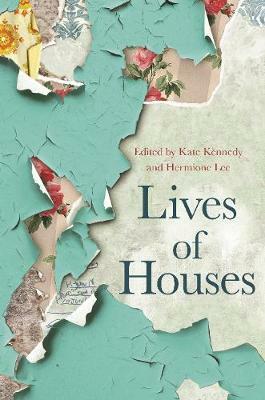 Lives of Houses by Kate Kennedy, Hermione Lee