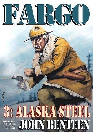 Fargo 03: Alaska Steel by John Benteen, John Benteen