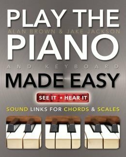 Play the Piano Made Easy (See It & Hear It) by Alan Brown