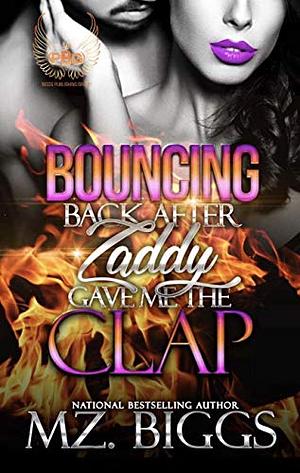 Bouncing Back After Zaddy Gave Me The Clap by Mz. Biggs, Mz. Biggs