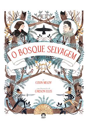O Bosque Selvagem by Colin Meloy