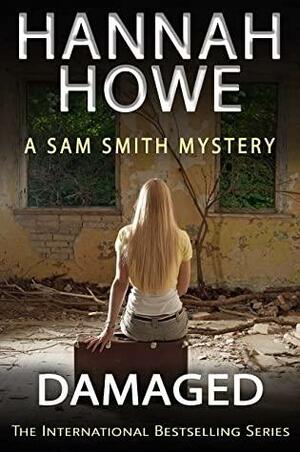 Damaged: A Sam Smith Mystery by Hannah Howe