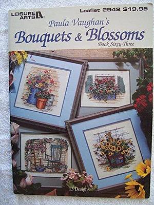 Paula Vaughan's Bouquets and Blossoms - Book Sixty-Three by Paula Vaughan