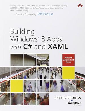 Building Windows 8 Apps with C# and XAML by Jeremy Likness