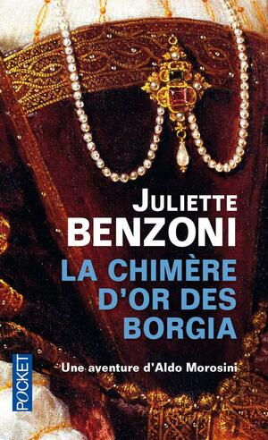 La chimère d'or des Borgia (Le Boiteux de Varsovie #11) by Juliette Benzoni