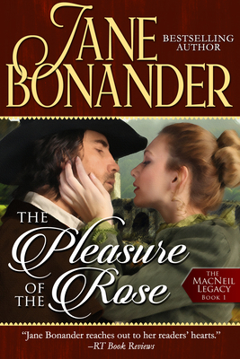 The Pleasure of the Rose: The MacNeil Legacy - Book One by Jane Bonander