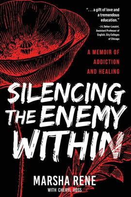 Silencing the Enemy Within: A Memoir of Addiction and Healing by Marsha Rene