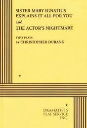 Sister Mary Ignatius Explains it All for You & The Actor's Nightmare by Christopher Durang