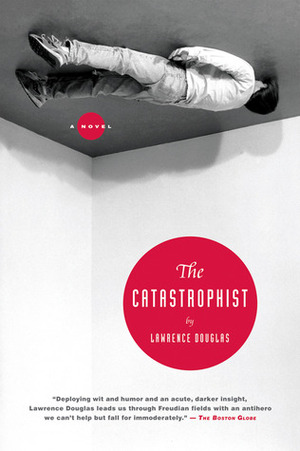 The Catastrophist by Lawrence Douglas