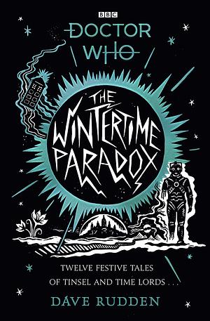 The Wintertime Paradox: Festive Stories from the World of Doctor Who by Dave Rudden