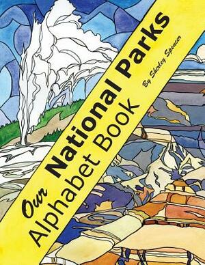 Our National Parks Alphabet Book by Shirley Spencer