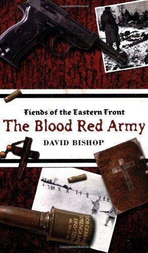 Fiends of the Eastern Front #2: Blood Red Army by David Bishop