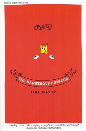 The Dangerous Husband by Jane Shapiro