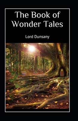 Tales of Wonder Illustrated by Lord Dunsany