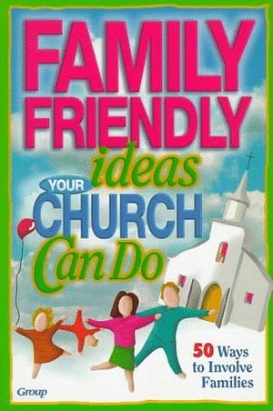 Family-friendly Ideas Your Church Can Do by Bob Buller