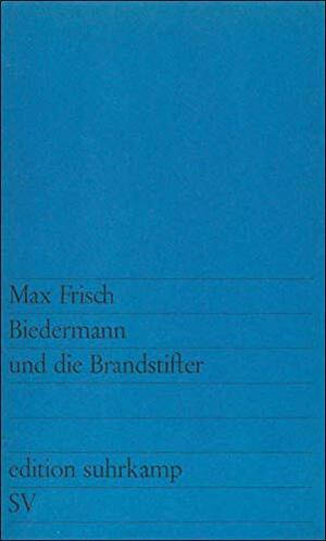 Biedermann und die Brandstifter by Max Frisch