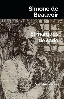 El Marqués de Sade by Simone de Beauvoir