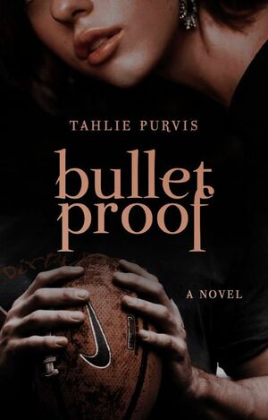 Bulletproof by Tahlie Purvis