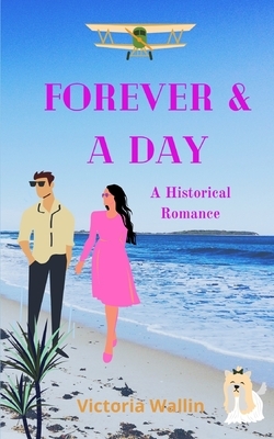 Forever & a Day: A Historical Romance by Victoria Wallin