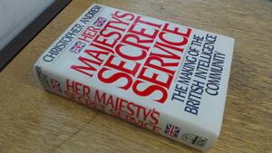 Her Majesty's Secret Service: The Making of the British Intelligence Community by Christopher Andrew