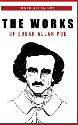 The Works of Edgar Allan Poe by Edgar Allan Poe