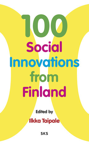 100 Social Innovations from Finland by Ilkka Taipale