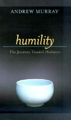 Humility: The Journey Toward Holiness by Andrew Murray