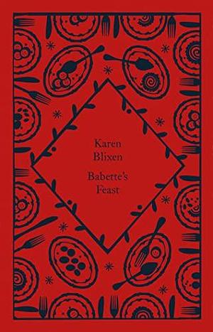 Babette's Feast by Marthe Metzger, Karen Blixen, Isak Dinesen